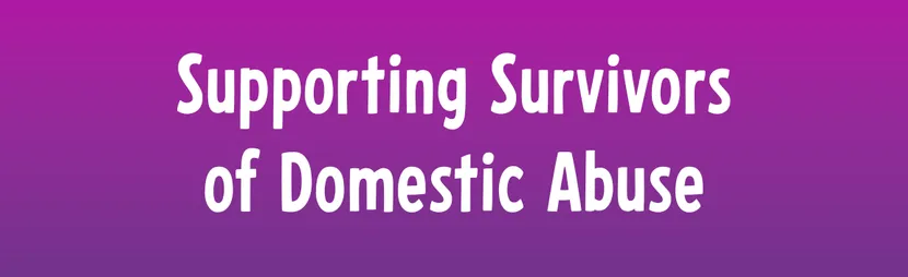 Supporting Survivors of Domestic abuse