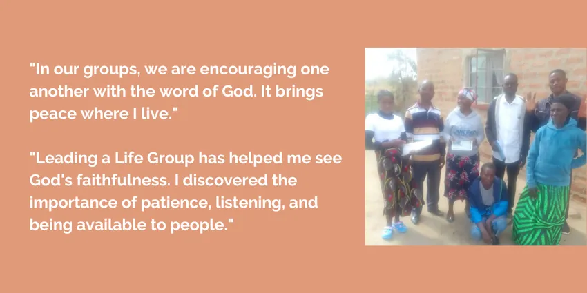 "In our groups, we are encouraging one another with the word of God. It brings peace where I live. Leading a Life Group has helped me see God's faithfulness. I discovered the importance of patience, listening, and being available to people."