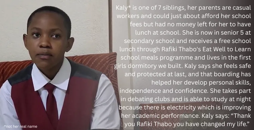 A photo of a girl in Uganda, Kaly, who is now studying, eating well and living safely at school thanks to a dormitory funded by Rafiki Thabo. The text gives information on her family background and the difference staying in the dorm makes to her.