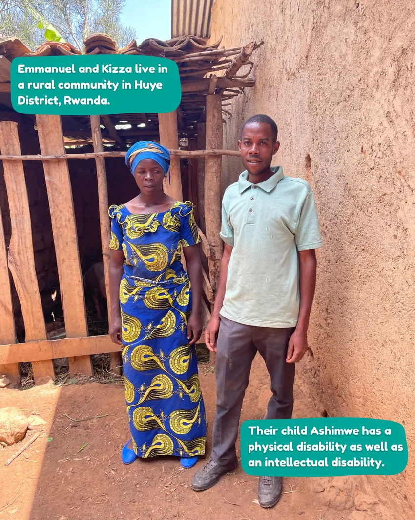 Image of Emmanuel and Kizza standing side by side. Text says "Emmanuel and Kizze live in a rural community in Huye District, Rwanda. Their child Ashimwe has a physical disability as well as an intellectual disability".