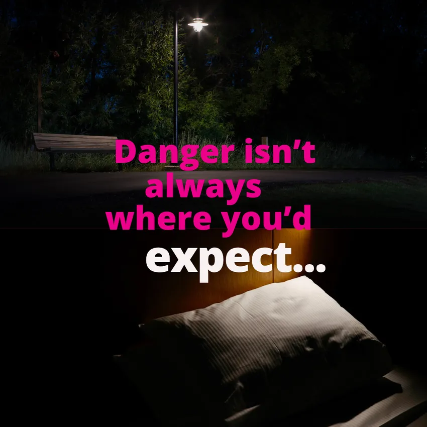 Danger isn't always where you'd expect