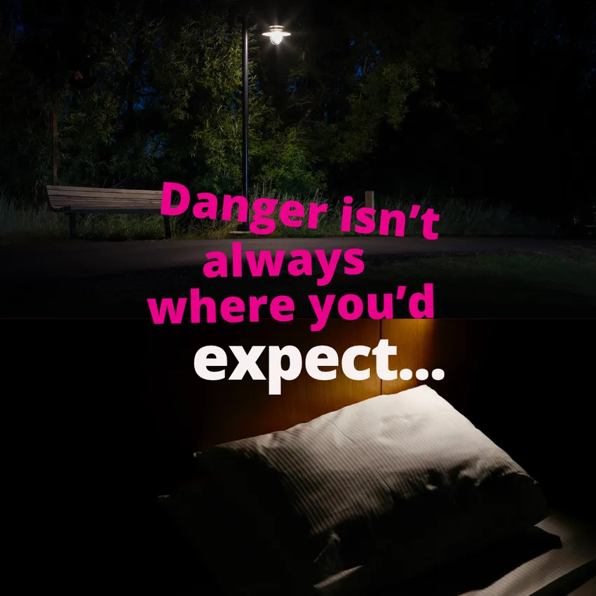 Danger isn't where you'd expect