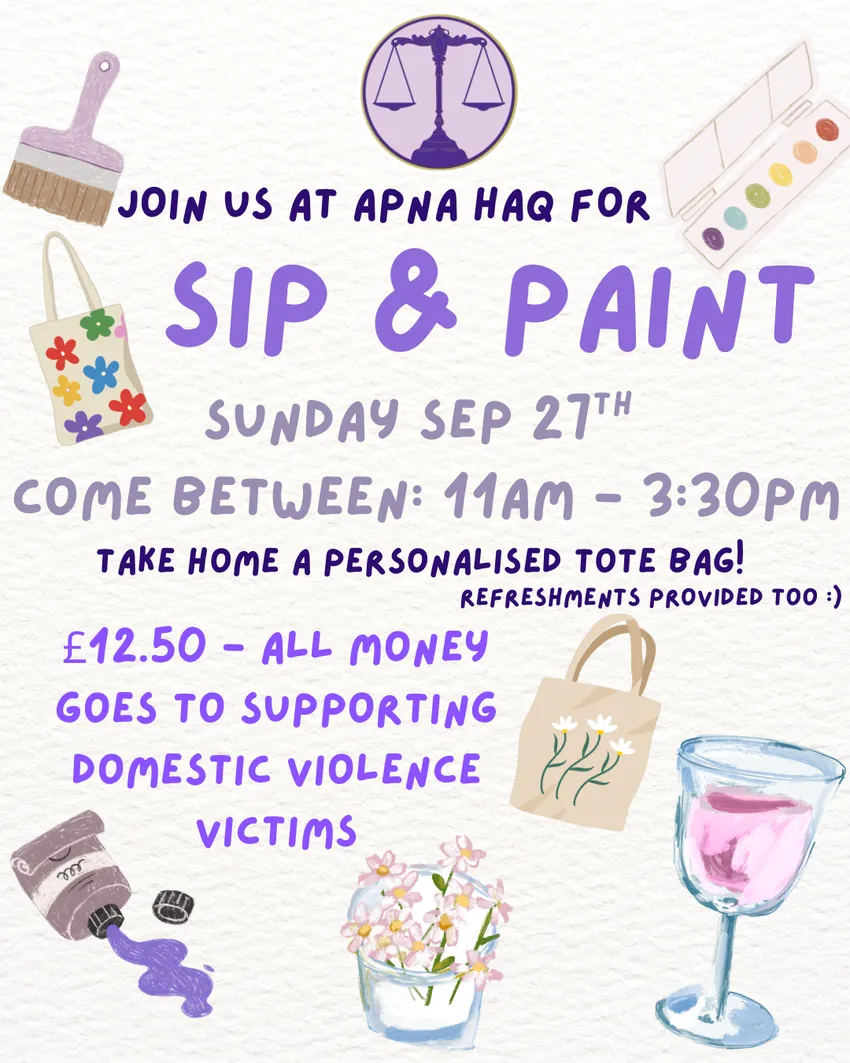 Join us at Apna Haq for a Sip and Paint! Come any time between 11am and 3:30pm - Take home a personalised tote bag with refreshments provided too! £12.50 per person