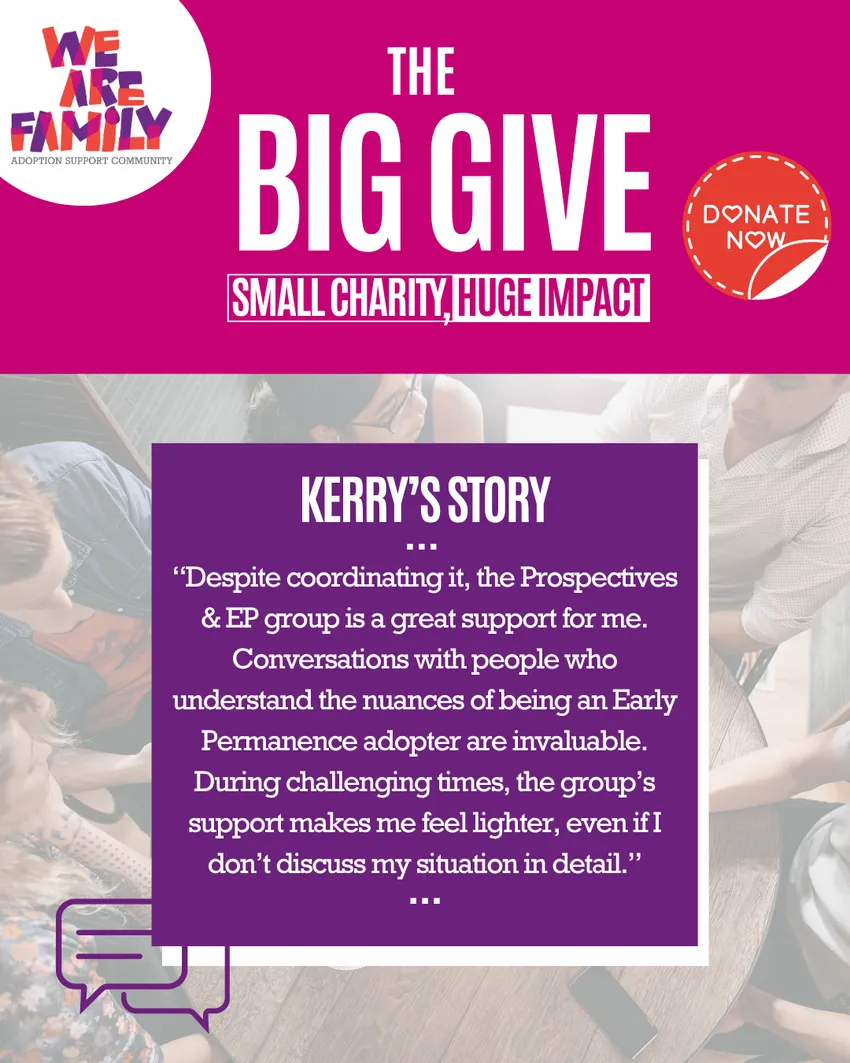 We Are Family Big Give campaign graphic featuring a testimonial from Kerry about the value of peer support. Kerry shares that connecting with other Early Permanence adopters helps them feel understood and supported during challenging times.