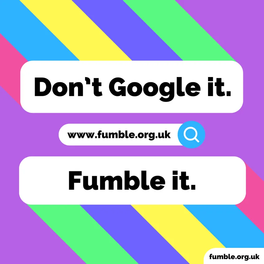 Don't Google it. Fumble it. www.fumble.org.uk